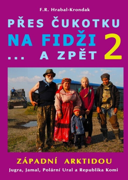 Přes Čukotku na Fidži a zpět 2 - Západní Arktidou - F. R. Hrabal-Krondak