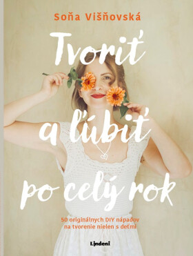 Tvoriť a ľúbiť po celý rok - Soňa Višňovská