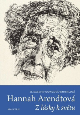 Hannah Arendtová - Z lásky k světu - Elisabeth Youngová-Bruehlová