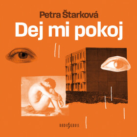 Dej mi pokoj - Petra Štarková - audiokniha