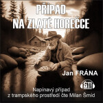 Případ na Zlaté horečce - Jan Frána - audiokniha