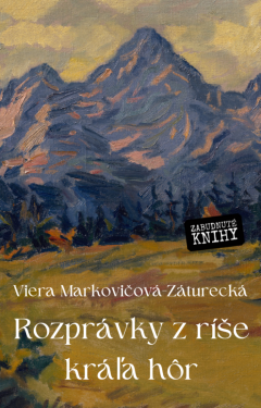 Rozprávky z ríše kráľa hôr - Viera Markovičová - Záturecká