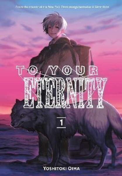 To Your Eternity 1 - Yoshitoki Oima