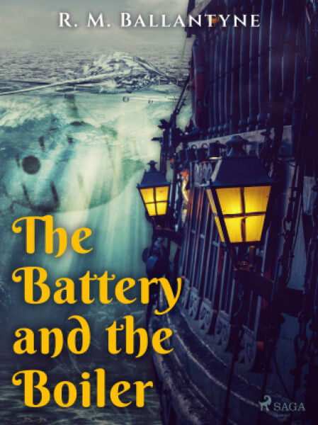 The Battery and the Boiler - R. M. Ballantyne - e-kniha