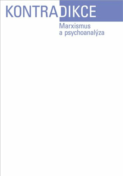 Kontradikce 1-2024 - Marxismus a psychoanalýza - Jiří Růžička, Šimon Svěrák