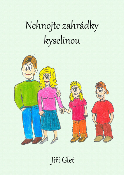 Nehnojte zahrádky kyselinou - Jiří Glet
