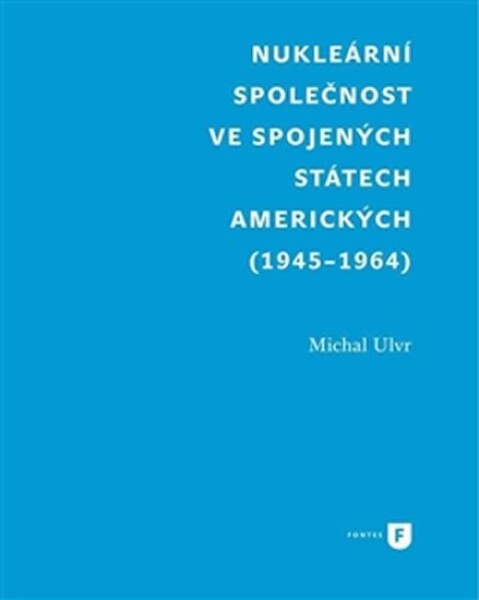 Nukleární společnost ve Spojených státech amerických (1945-1964) Michal Ulvr