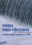 Voda pro všechny - Vodárenské soustavy v ČR - Dagmar Broncová