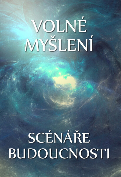 Volné myšlení: Scénáře budoucnosti - Evžen Vítkovský