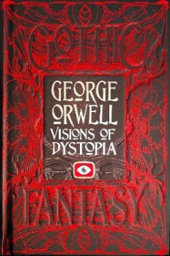 George Orwell Visions of Dystopia - George Orwell