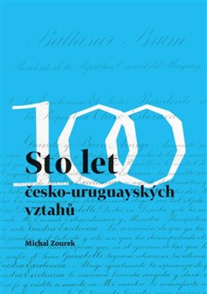 Sto let česko-uruguayských vztahů Michal Zourek