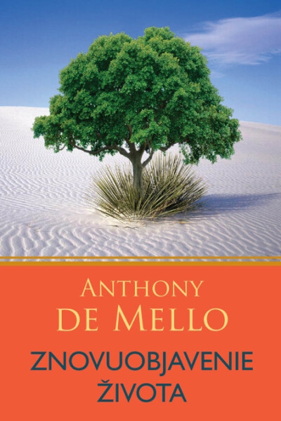 Znovuobjavenie života - Anthony De Mello