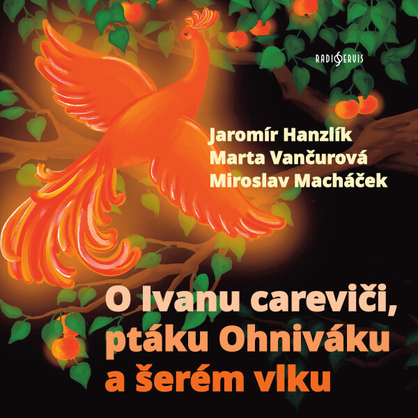 O Ivanu careviči, ptáku Ohniváku a šerém vlku - audiokniha