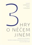 3 hry o něčem jiném - Karel Pstružina