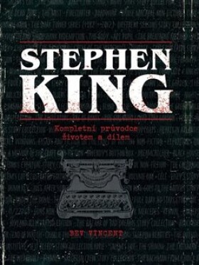 Stephen King: kompletní průvodce životem dílem Bev Vincent