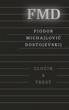 Zločin a trest - Fjodor Michajlovič Dostojevskij