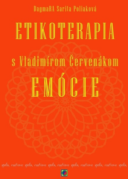 Etikoterapia s Vladimírom Červenákom Emócie - DagmaRA Sarita Poliaková; Ctibor Bezděk; Vladimír Červenák