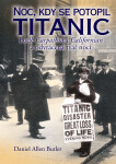 Noc, kdy se potopil Titanic - Daniel Allen Butler