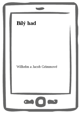 Bílý had - Wilhelm a Jacob Grimmové