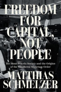 Freedom for Capital, Not People - Matthias Schmelzer