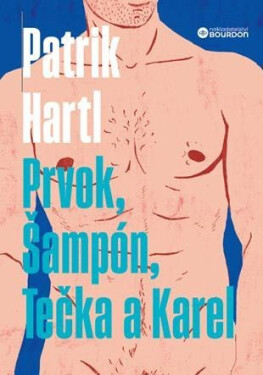 Prvok, Šampón, Tečka a Karel, 1. vydání - Patrik Hartl
