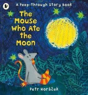 Mouse Who Ate the Moon - Petr Horacek