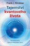 Tajemství kvantového života - Frank J. Kinslow