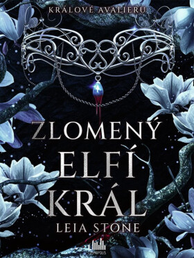 Králové Avalieru - Zlomený elfí král - Leia Stone