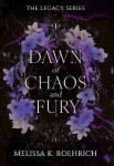 Dawn of Chaos and Fury - K. Roehrich Melissa