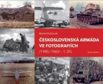 Československá armáda ve fotografiích 1945-1960.1.díl Martin Dubánek