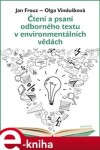 Čtení a psaní odborného textu v environmentálních vědách - Jan Frouz, Olga Vindušková e-kniha