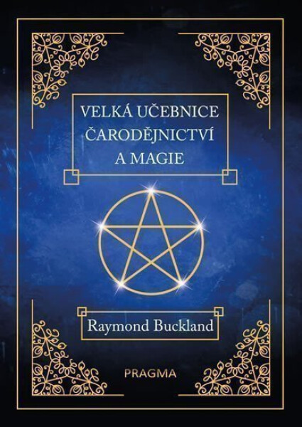 Velká učebnice čarodějnictví a magie - Raymond Buckland