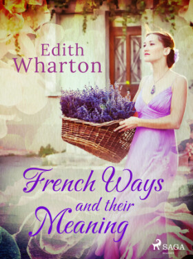 French Ways and their Meaning - Edith Whartonová - e-kniha