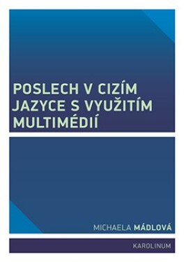 Poslech cizím jazyce využitím multimédií Michaela Mádlová