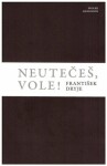 Neutečeš, vole! - František Dryje