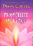 Prosvětlete svůj život Diana Cooper