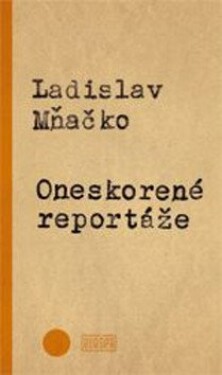 Oneskorené reportáže Ladislav Mňačko