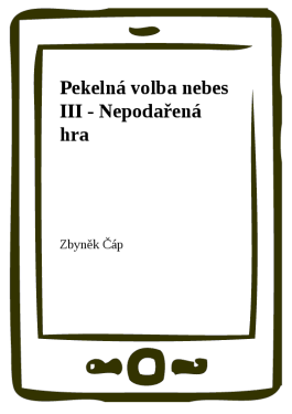 Pekelná volba nebes III - Nepodařená hra - Zbyněk Čáp