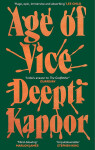 Age of Vice: ´The story is unputdownable . . . This is how it´s done when it´s done exactly right´ Stephen King - Deepti Kapoor