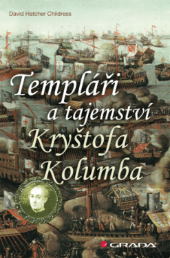 Templáři a tajemství Kryštofa Kolumba - David Hatcher Childress - e-kniha