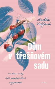 Dům v třešňovém sadu - Radka Volfová