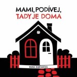 Mami, podívej, tady doma! Elena Rabčanová