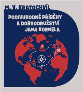 Podivuhodné příběhy a dobrodružství Jana Kornela - CDmp3 (Čte Tomáš Juřička) - Miloš V. Kratochvíl