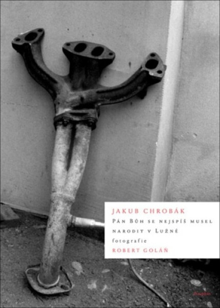 Pán Bůh se nejspíš musel narodit Lužné