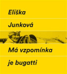 Má vzpomínka je bugatti - Eliška Junková