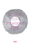 Prosranej život Jaroslav Čejka