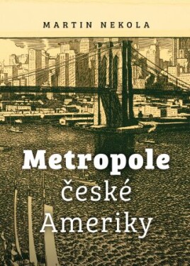 Metropole české Ameriky - Martin Nekola - e-kniha