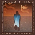 Malý princ Pocta Oldřichu Veselému CD