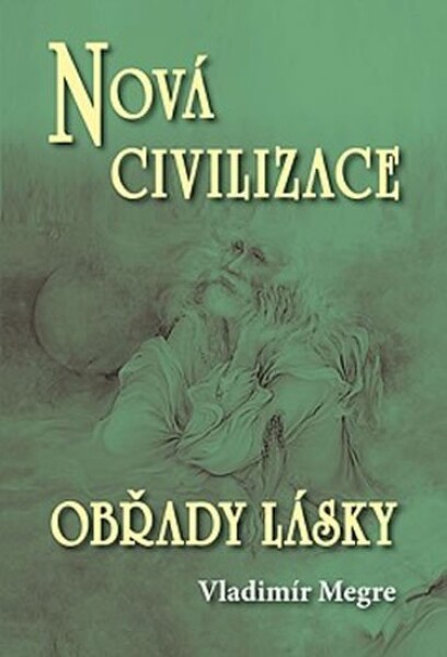 Nová civilizace 8/2 - Obřady lásky (Anastasia 8/2) - Vladimír Megre