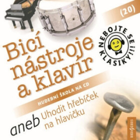 Nebojte se klasiky! 20 Bicí nástroje a klavír aneb Uhodit hřebíček na hlavičku - audiokniha